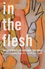 In The Flesh:  Twenty Writers Explore the Body